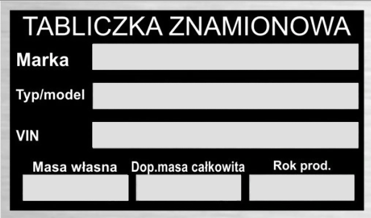 Wzór tabliczki znamionowej pojazdu, na której znajdują się takie dane jak: marka pojazdu, typ/model, VIN, masa własna i całkowita oraz rok produkcji.
